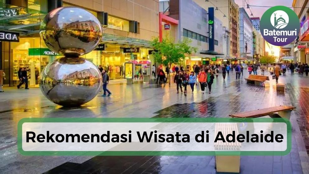 Sesak dengan Keramaian? Nikmati 4 Destiasi Wisata Terbaik di Adelaide, Healing dan Dapatkan Ketenangan